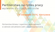 Bezpłatna konferencja  „Partnerstwo na rynku pracy – wyzwanie dla trzech sektorów”